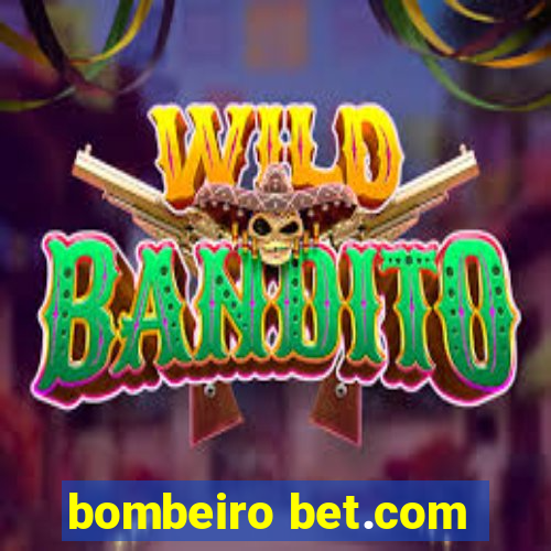 bombeiro bet.com